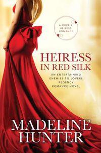 Cover image for Heiress in Red Silk: An Entertaining Enemies to Lovers Regency Romance Novel