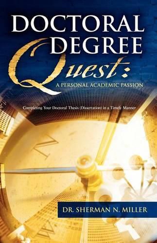 Cover image for Doctoral Degree Quest: A Personal Academic Passion Completing Your Doctoral Thesis in a Timely Manner