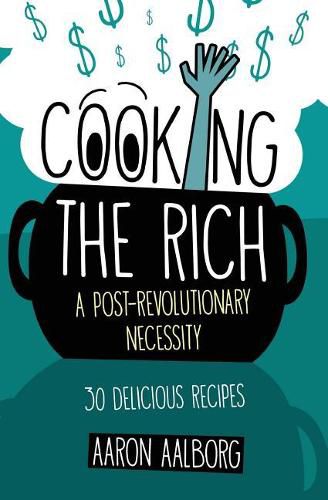 Cover image for Cooking the Rich: A Post-Revolutionary Necessity