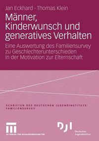 Cover image for Manner, Kinderwunsch und generatives Verhalten: Eine Auswertung des Familiensurvey zu Geschlechterunterschieden in der Motivation zur Elternschaft