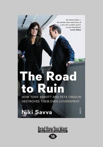 The Road to Ruin: How Tony Abbott and Peta Credlin destroyed their own government