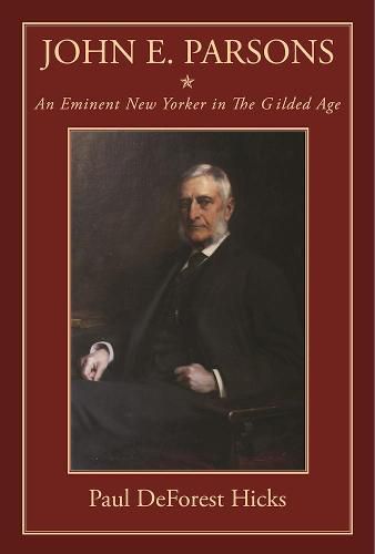 John E. Parsons: An Eminent New Yorker in The Gilded Age