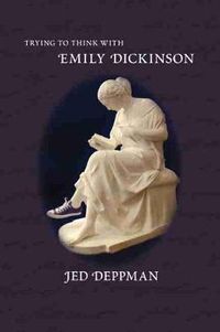 Cover image for Trying to Think with Emily Dickinson