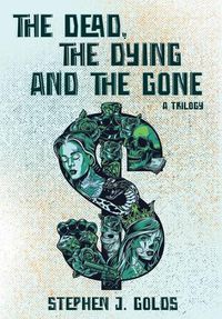 Cover image for The Dead, The Dying and The Gone: A Trilogy