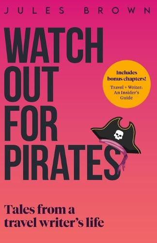 Cover image for Watch Out for Pirates: Tales From a Travel Writer's Life