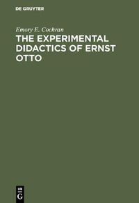 Cover image for The experimental Didactics of Ernst Otto