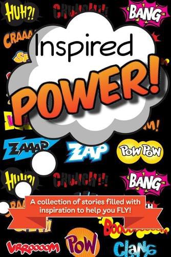 Cover image for Inspired Power: A collection of stories filled with inspiration to help you FLY!