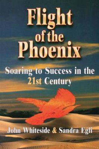 Cover image for Flight of the Phoenix: Soaring to Success in the 21st Century