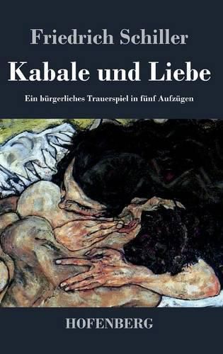 Kabale und Liebe: Ein burgerliches Trauerspiel in funf Aufzugen