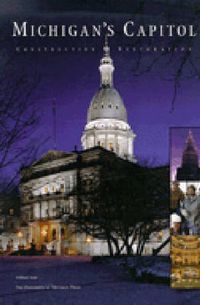 Cover image for Michigan's Capitol: Construction and Restoration