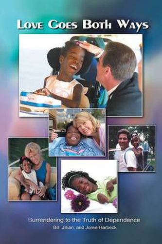 Cover image for Love Goes Both Ways: Surrendering to the Truth of Dependence
