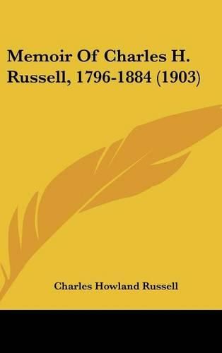 Cover image for Memoir of Charles H. Russell, 1796-1884 (1903)