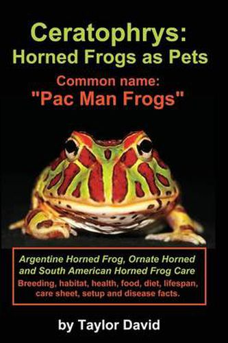 Cover image for Ceratophrys: Horned Frogs as Pets: Common Name: Pac Man Frogs