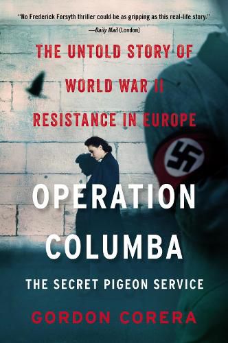 Operation Columba: The Secret Pigeon Service: The Untold Story of World War II Resistance in Europe