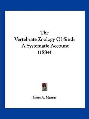 Cover image for The Vertebrate Zoology of Sind: A Systematic Account (1884)