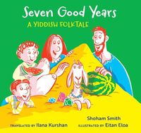 Cover image for Seven Good Years: A Yiddish Folktale