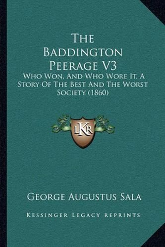 Cover image for The Baddington Peerage V3: Who Won, and Who Wore It, a Story of the Best and the Worst Society (1860)