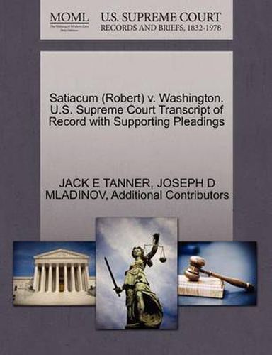 Cover image for Satiacum (Robert) V. Washington. U.S. Supreme Court Transcript of Record with Supporting Pleadings