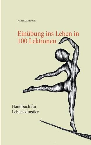 Cover image for Einubung ins Leben in 100 Lektionen: Handbuch fur Lebenskunstler