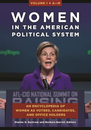 Women in the American Political System [2 volumes]: An Encyclopedia of Women as Voters, Candidates, and Office Holders