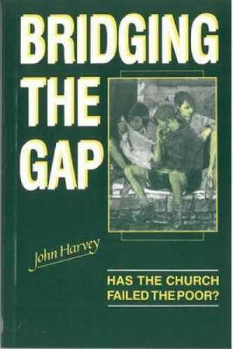 Cover image for Bridging the Gap: Has the Church failed the poor?