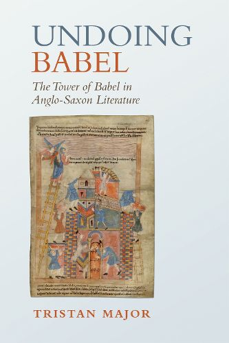 Cover image for Undoing Babel: The Tower of Babel in Anglo-Saxon Literature