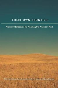 Cover image for Their Own Frontier: Women Intellectuals Re-Visioning the American West