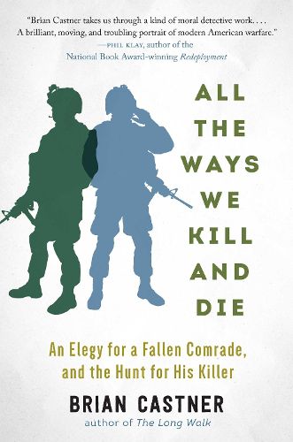 Cover image for All the Ways We Kill and Die: A Portrait of Modern War