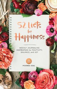 Cover image for 52 Lists For Happiness: Weekly Journaling Inspiration for Positivity, Balance, and Joy