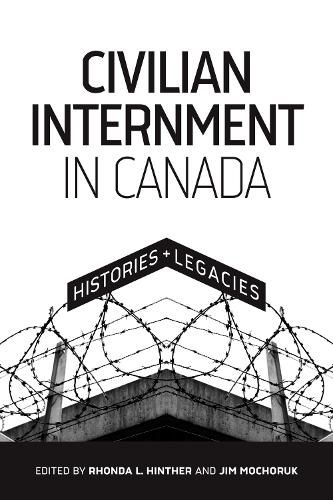 Cover image for Civilian Internment in Canada: Histories and Legacies