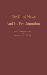 Cover image for The Good News and its Proclamation: Post-Vatican II Edition of The Art of Teaching Christian Doctrine