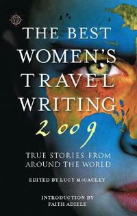 Cover image for The Best Women's Travel Writing 2009: True Stories from Around the World