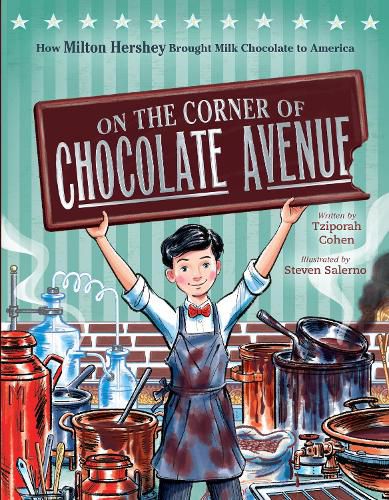 Cover image for On the Corner of Chocolate Avenue: How Milton Hershey Brought Milk Chocolate to America