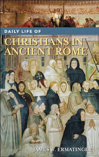 Cover image for Daily Life of Christians in Ancient Rome