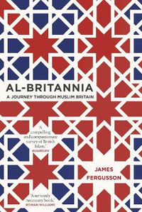 Cover image for Al-Britannia, My Country: A Journey Through Muslim Britain