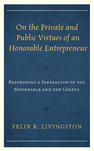 Cover image for On the Private and Public Virtues of an Honorable Entrepreneur: Preventing a Separation of the Honorable and the Useful