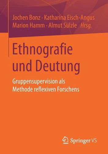 Cover image for Ethnografie und Deutung: Gruppensupervision als Methode reflexiven Forschens