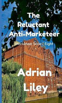 Cover image for The Reluctant Anti-Marketeer