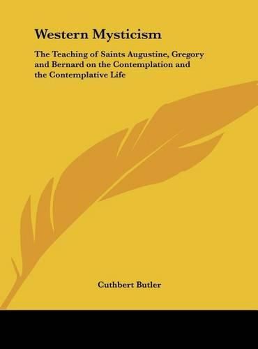 Western Mysticism: The Teaching of Saints Augustine, Gregory and Bernard on the Contemplation and the Contemplative Life