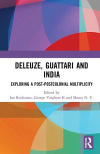 Cover image for Deleuze, Guattari and India: Exploring a Post-Postcolonial Multiplicity