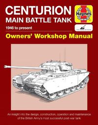 Cover image for Centurion Main Battle Tank Owners' Workshop Manual: 1946 to present