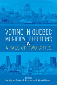 Cover image for Voting in Quebec Municipal Elections: A Tale of Two Cities