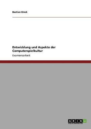 Cover image for Entwicklung und Aspekte der Computerspielkultur