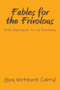 Cover image for Fables for the Frivolous: With Apologies to La Fontaine