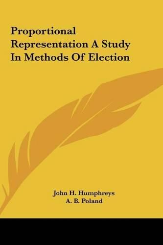 Proportional Representation a Study in Methods of Election Proportional Representation a Study in Methods of Election