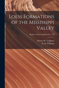 Cover image for Loess Formations of the Mississippi Valley; Report of Investigations No. 149