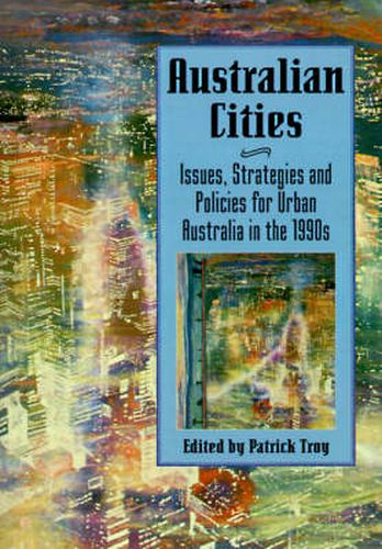 Cover image for Australian Cities: Issues, Strategies and Policies for Urban Australia in the 1990s