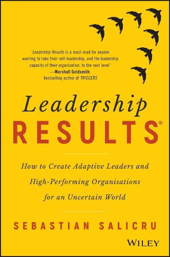 Cover image for Leadership Results: How to Create Adaptive Leaders and High-Performing Organisations for an Uncertain World