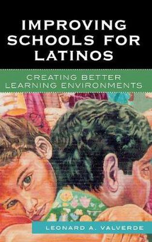 Cover image for Improving Schools for Latinos: Creating Better Learning Environments