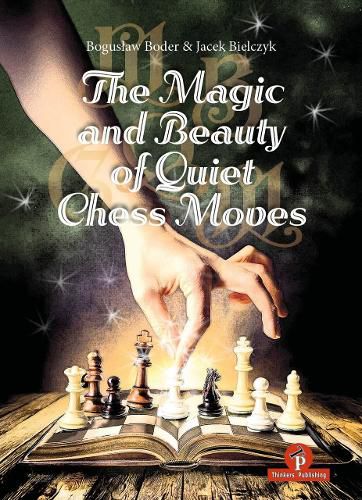 Cover image for The Magic and Beauty of Quiet Chess Moves